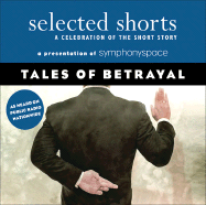 Selected Shorts: Tales of Betrayal: A Celebration of the Short Story - Symphony Space, Symphony Space