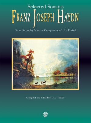 Selected Sonatas - Haydn, Franz Joseph (Composer), and Tucker, Dale (Editor)