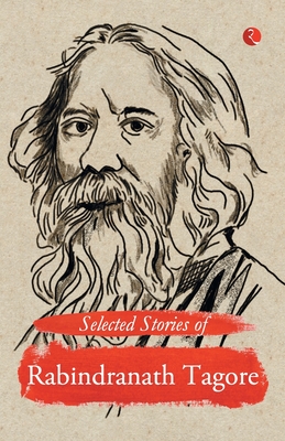 Selected Stories of Rabindranath Tagore - Tagore, Rabindranath