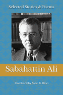 Selected Stories & Poems by Sabahattin Ali: Translated by Aysel K Basci