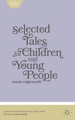 Selected Tales for Children and Young People - Manly, Susan, and Edgeworth, Maria