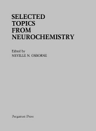 Selected Topics from Neurochemistry - Osborne, Neville N