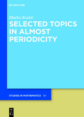 Selected Topics in Almost Periodicity - Kostic, Marko