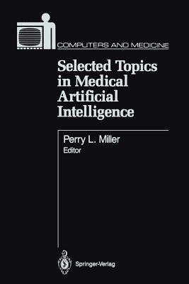 Selected Topics in Medical Artificial Intelligence - Miller, Perry L (Editor)