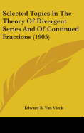 Selected Topics in the Theory of Divergent Series and of Continued Fractions