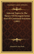 Selected Topics in the Theory of Divergent Series and of Continued Fractions