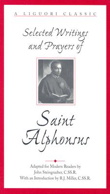 Selected Writings and Prayers of Saint Alphonsus - Steingraeber, John, and Liguori, Alphonsus, Saint