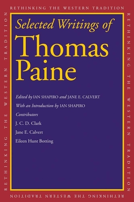 Selected Writings of Thomas Paine - Paine, Thomas, and Shapiro, Ian (Editor), and Calvert, Jane E. (Editor)