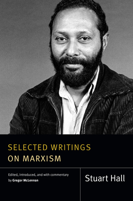 Selected Writings on Marxism - Hall, Stuart, and McLennan, Gregor (Editor)