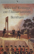 Selected Writings on Utilitarianism - Bentham, Jeremy