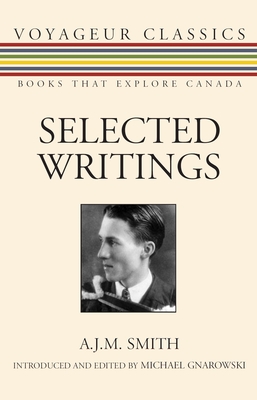 Selected Writings - Smith, A J M, and Gnarowski, Michael (Editor)