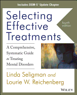 Selecting Effective Treatments: A Comprehensive Systematic Guide to Treating Mental Disorders, Includes Dsm-5 Update Chapter
