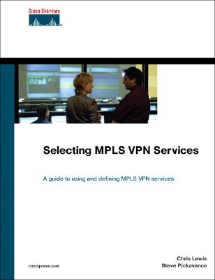 Selecting MPLS VPN Services - Lewis, Chris, and Pickavance, Steve