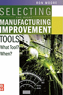 Selecting the right manufacturing improvement tools: what tool? when?