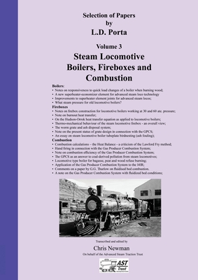 Selection of Papers by L.D. Porta Volume 3 Steam Locomotive Boilers, Fireboxes and Combustion - Porta, Livio Dante, and Newman, Chris (Editor)