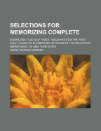 Selections for Memorizing Complete: Books One, Two and Three: Required for the First Eight Years of Elementary Schools by the Education Department of New York State