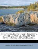 Selections from Leake's Elements of the Law of Contracts and Finch's Cases on Contracts