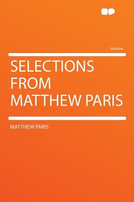 Selections from Matthew Paris - Paris, Matthew