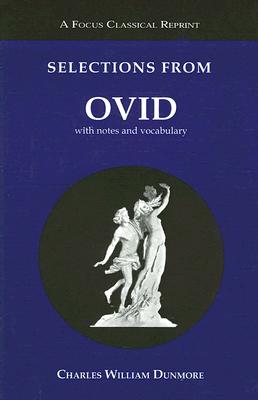Selections from Ovid: With Notes and Vocabulary - Ovid, and Dunmore, Charles W (Editor)