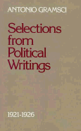 Selections from Political Writings, 1921-1926: With Additional Texts by Other Italian Communist Leaders