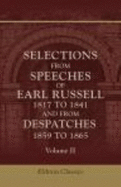 Selections From Speeches of Earl Russell, 1817 to 1841, and From Dispatches, 1859 to 1865. With Introductions (2)