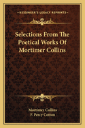 Selections from the Poetical Works of Mortimer Collins