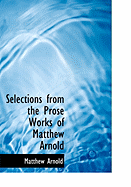 Selections from the Prose Works of Matthew Arnold