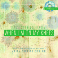 Selections from When I'm on My Knees