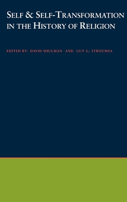 Self and Self-Transformations in the History of Religions - Shulman, David (Editor), and Stroumsa, Guy G (Editor)
