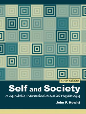 Self and Society: A Symbolic Interactionist Social Psychology - Hewitt, John P