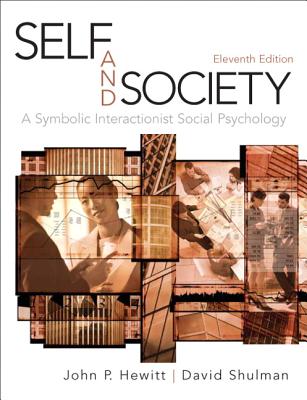 Self and Society: A Symbolic Interactionist Social Psychology - Hewitt, John, and Shulman, David
