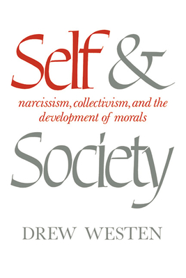 Self and Society: Narcissism, Collectivism, and the Development of Morals - Westen, Drew Etc, and Drew, Westen