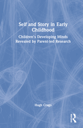 Self and Story in Early Childhood: Children's Developing Minds Revealed by Parent-Led Research