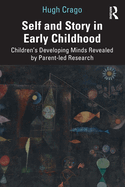 Self and Story in Early Childhood: Children's Developing Minds Revealed by Parent-led Research