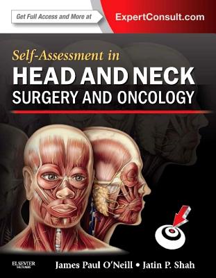 Self-Assessment in Head and Neck Surgery and Oncology with Access Code - O'Neill, James Paul, MD, MB, MBA, Mmsc, and Shah, Jatin P, Hon., MD, MS, PhD, Facs, Frcs