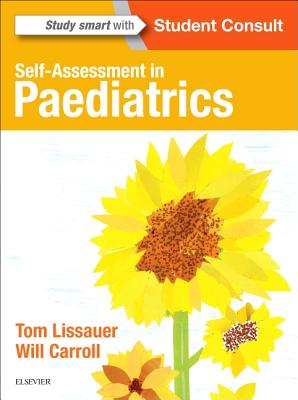 Self-Assessment in Paediatrics: MCQs and EMQs - Lissauer, Tom, and Carroll, Will, MD, MRCP, Bm, BCh, BA