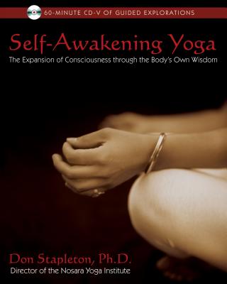 Self-Awakening Yoga: The Expansion of Consciousness Through the Body's Own Wisdom - Stapleton, Don