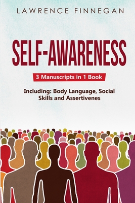 Self-Awareness: 3-in-1 Guide to Master Shadow Work, Facial Expressions, Self-Love & How to Be Charismatic - Finnegan, Lawrence