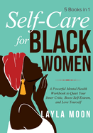 Self-Care for Black Women: 5 Books in 1 - A Powerful Mental Health Workbook to Quiet Your Inner Critic, Boost Self-Esteem, and Love Yourself