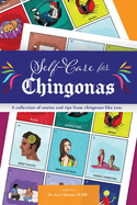 Self Care for Chingonas: A collection of stories and tips for chingonas like you.
