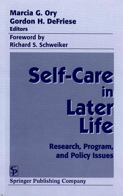 Self Care in Later Life: Research, Program, and Policy Issues - Ory, Marcia G, PhD, MPH (Editor), and Defriese, Gordon H (Editor)