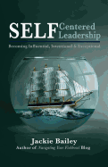 Self Centered Leadership: Becoming Influential, Intentional and Exceptional