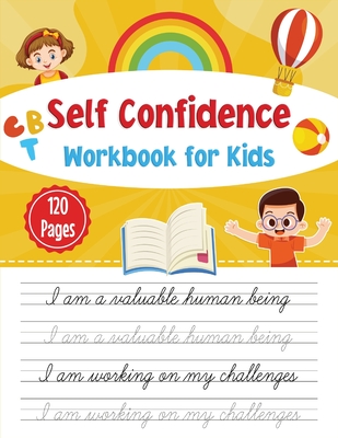 Self-confidence workbook for kids: CBT workbook for self- confidence - Publication, Newbee