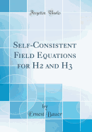 Self-Consistent Field Equations for H2 and H3 (Classic Reprint)