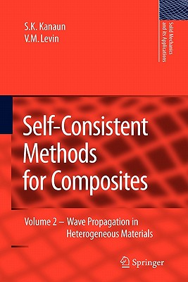 Self-Consistent Methods for Composites: Vol.2: Wave Propagation in Heterogeneous Materials - Kanaun, S.K., and Levin, V.