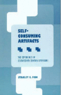 Self-Consuming Artifacts: The Experience of Seventeenth-Century Literature - Fish, Stanley, and Stanley, E Fish