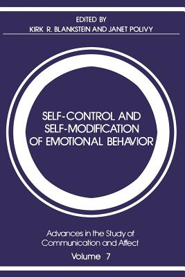 Self-Control and Self-Modification of Emotional Behavior - Blankstein, Kirk R, and Polivy, Janet, Ph.D.