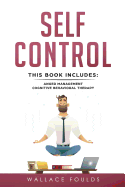 Self-Control: This Book Includes: (1) Anger Management (2) Cognitive Behavioral Therapy