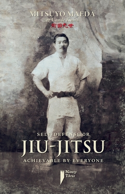 Self-defense or jiu-jitsu achievable by everyone - Maeda, Mitsuyo, and Schneider, Philipi (Translated by)