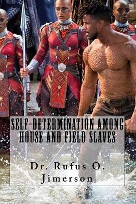 Self-Determination Among House and Field Slaves - Jimerson, Rufus O